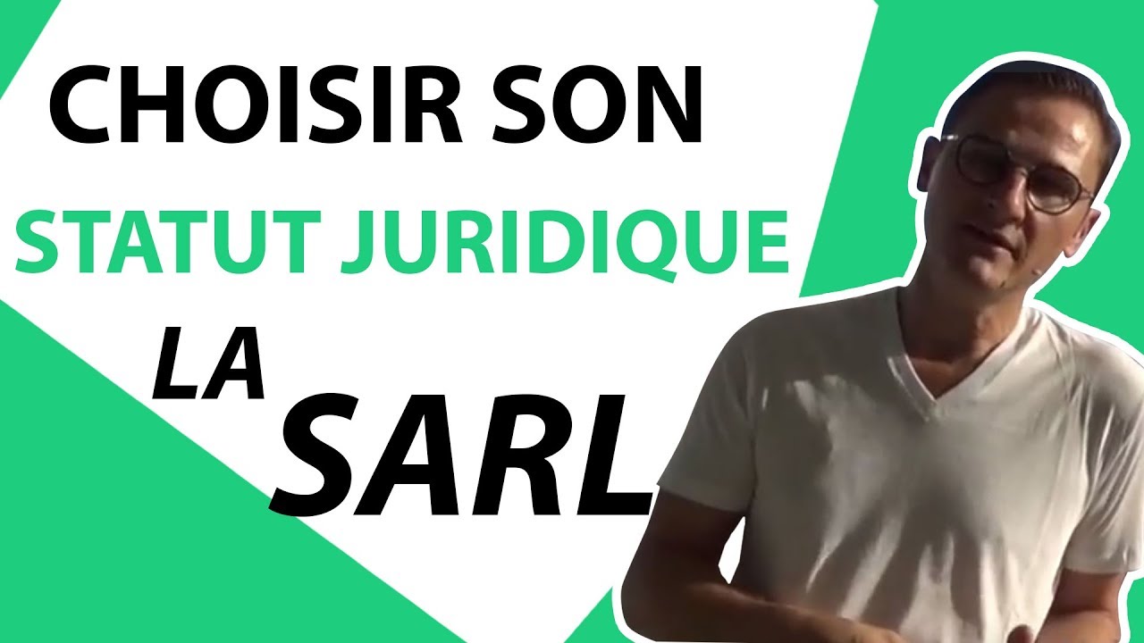 Comment Choisir Son Statut Juridique : Pourquoi Choisir La SARL Comme ...