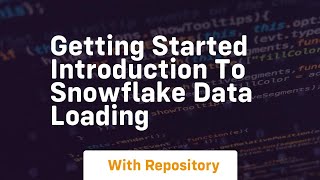 Getting started introduction to snowflake data loading