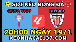 Soi Kèo Celta Vigo vs Bilbao 20h00 ngày 19/1 @ KeoNhaCai137.com