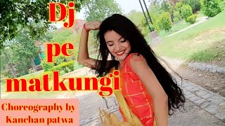 Dj Pe Matkungi | Renuka Panwar | Pranjal Dahiya | Kanchan Patwa Choreography