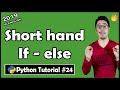 Short Hand If - Else Notation in Python | Python Tutorial #24