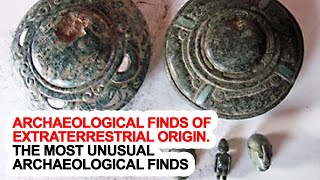 Archaeological Finds Of Extraterrestrial Origin. The Most Unusual Archaeological Finds 2020