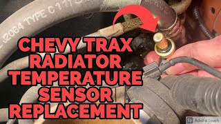 Diagnosing and Replacing a Radiator Temperature Sensor in a Chevy Trax / Buick Encore