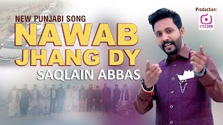 Nawab Jhang Dy || Saqlain Abbas || New Punjabi Song || 2021