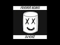 Friends Remix- Dj Kivz