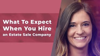 What to Expect When You Hire an Estate Sale Company