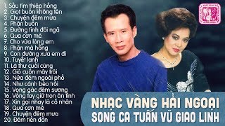 GIAO LINH, TUẤN VŨ - SONG CA ĐỂ ĐỜI THẬP NIÊN 90 | LIÊN KHÚC NHẠC VÀNG TRỮ TÌNH HẢI NGOẠI CỰC HAY