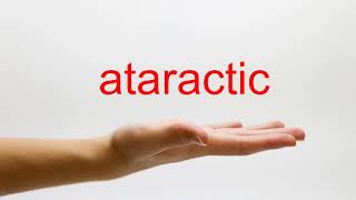 How to Pronounce ataractic - American English