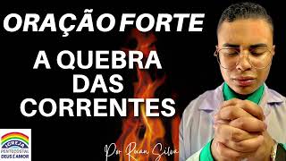 ORAÇÃO FORTE A QUEBRA DAS CORRENTES E MALDIÇÕES NA SUA VIDA! GUERRA CONTRA O MAL IGREJA DEUS É AMOR