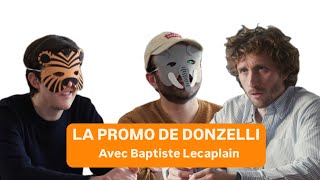 LA PROMO DE DONZELLI : AVEC BAPTISTE LECAPLAIN