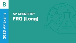 8 | FRQ (Long) | Practice Sessions | AP Chemistry
