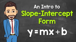 An Intro to Slope-Intercept Form | y=mx+b