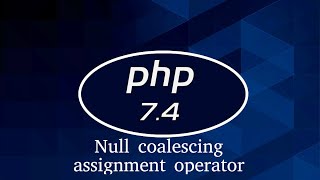 Php 7.4 Tutorial #5 Null coalescing assignment operator