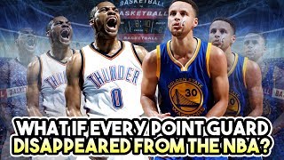 What If Every Point Guard DISAPPEARED From The NBA?