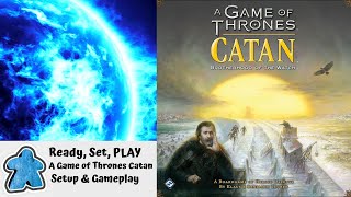 Ready, Set, PLAY - A Game of Thrones Catan Setup and Gameplay