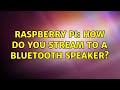 Raspberry Pi: How do you stream to a bluetooth speaker? (2 Solutions!!)