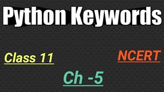 Python keywords for class 11 || Keywords in python || NCERT || CBSE || Getting started with python