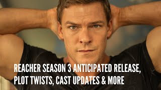 Reacher Season 3 Anticipated Release, Plot Twists, Cast Updates & More