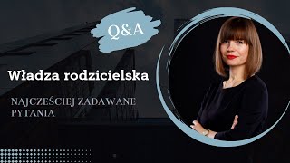 Q\u0026A Władza rodzicielska