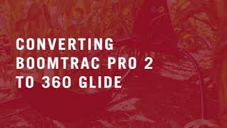 Converting BoomTrac Pro 2 to 360 GLIDE