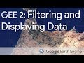 Google Earth Engine 2: Filtering and Displaying Data