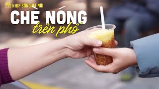 Xe chè nóng trên phố | Nhịp sống Hà Nội