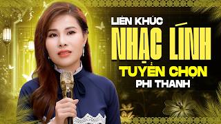 Liên Khúc Nhạc Lính Tuyển Chọn Phi Thanh - Những Bản Tình Ca Thời Chiến Nghe Hoài Không Chán