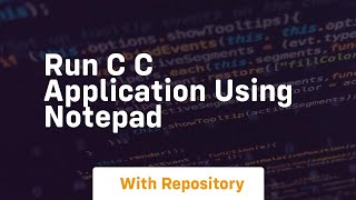 run c c application using notepad