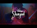 Shayad - Lofi | KMslaG | Arijit Singh | Bollywood Lofi | Lyrics video