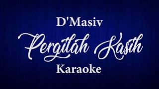 D'MASIV - PERGILAH KASIH // KARAOKE POP INDONESIA // TANPA VOKAL // LIRIK