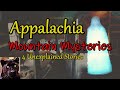 Appalachia Mountain Mysteries of 4 Unexplained Stories