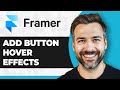How to Add Button Hover Effects in Framer (Step By Step) (2026 Guide)