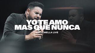 Lucio Mella - Yo te amo mas que nunca (Espontáneo) - Casa De Dios para las naciones