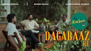 Dagabaaz Re | TKG unplugged | The Kacheri Gang