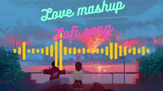 Romantic Hindi mashup lo-fi song||Love song
