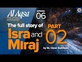 Isra and Miraj: The Greatest Journey Through the Heavens | Ep 6 | Al-Aqsa Series | Dr. Omar Suleiman