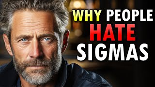 7 HUGE Reasons Why People Hate Sigma Males
