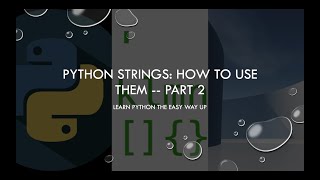 Python strings: how to use them -- Part 2