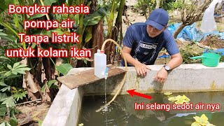 Pompa air tanpa listrik untuk kolam ikan || antara realita dan harapan