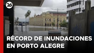 BRASIL | Las inundaciones en Porto Alegre alcanzaron un nuevo récord