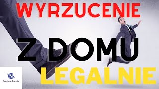 Kiedy można legalnie wyrzucić kogoś z własnego domu? Komentarz prawnika