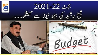 Budget 2021-22: Sheikh Rasheed Ahmad ki Geo News se Gufutgu..!