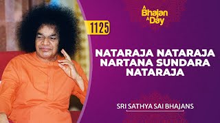 1125 - Nataraja Nataraja Nartana Sundara Nataraja | Sri Sathya Sai Bhajans #meditative