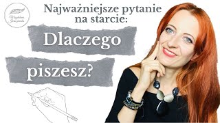 Dlaczego piszesz? - pytanie, od którego warto zacząć pisanie książki