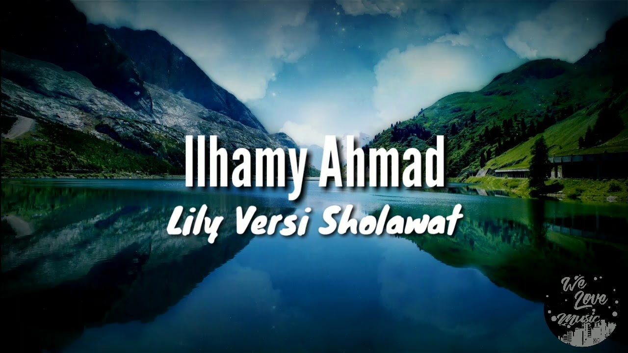Ilhamy Ahmad Lily Versi Sholawat Audio Wlm Youtube