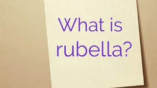 What is rubella?