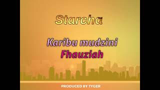 Starcha - Karibu mudzini Fhauziah (Official Audio)