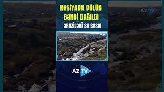 RUSİYANIN ALTAY DİYARINDA GÖLÜN BƏNDİ DAĞILDI: YAŞAYIŞ MƏNTƏQƏLƏRİ ARASINDA ƏLAQƏ KƏSİLDİ