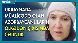 Ukraynada müalicədə olan azərbaycanlıların ölkədən çıxışında çətinlik - BAKU TV