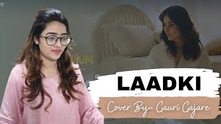 Laadki | Angrezi Medium | Cover | Gauri Gajare #Laadki #IrrfanKhan #AngreziMedium #KareenaKapoorKhan